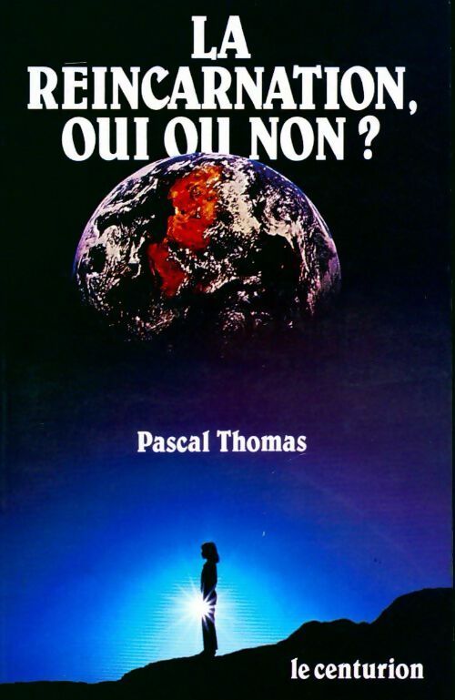 La réincarnation oui ou non ? - Pascal Thomas - Livre