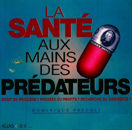 La santé aux mains des prédateurs - Dominique Prédali - Livre