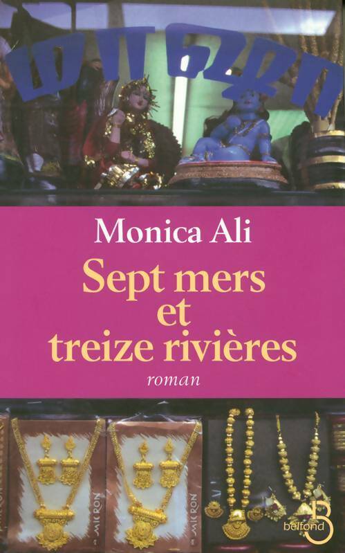 Sept mers et treize rivières - Monica Ali - Livre