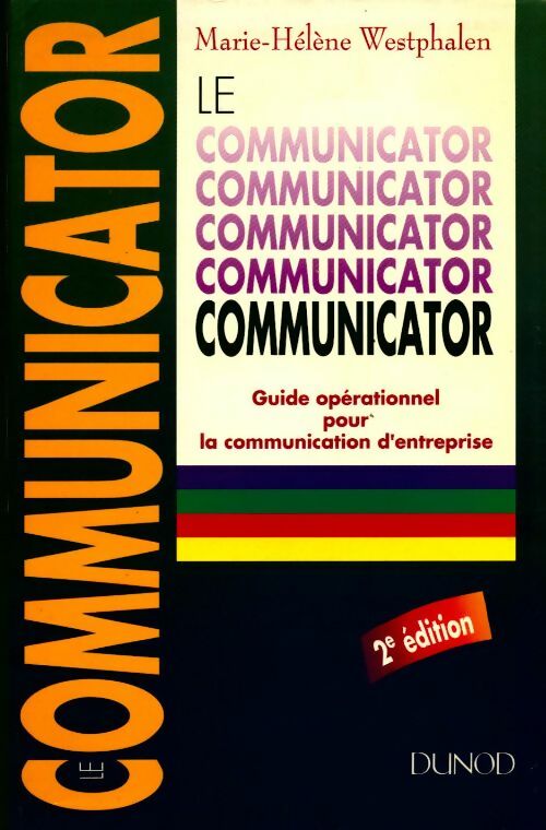 Le communicator. Guide opérationnel pour la communication d'entreprise - Marie-Hélène Westphalen - Livre