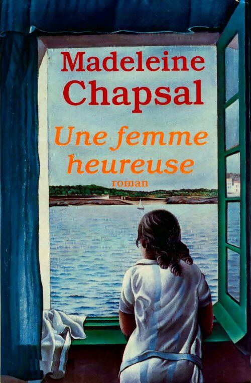 Une femme heureuse - Madeleine Chapsal - Livre