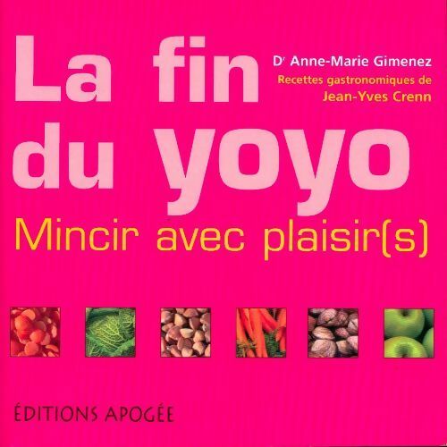 La fin du yo-yo : Mincir avec plaisir(s) - Anne-Marie Gimenez - Livre