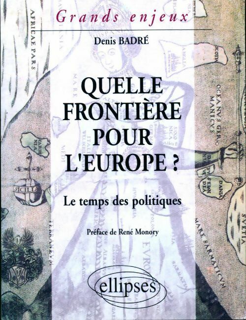 Quelle frontière pour l?Europe ? Le temps des politiques - Denis Badré - Livre