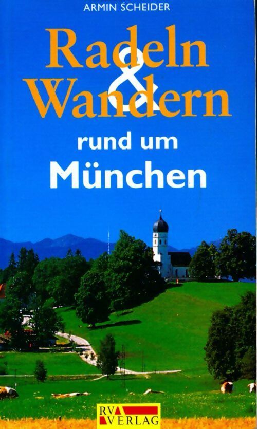 Radeln und wandern rund um münchen - Armin Scheider - Livre