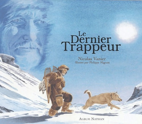 Le dernier trappeur - Nicolas Vanier - Livre