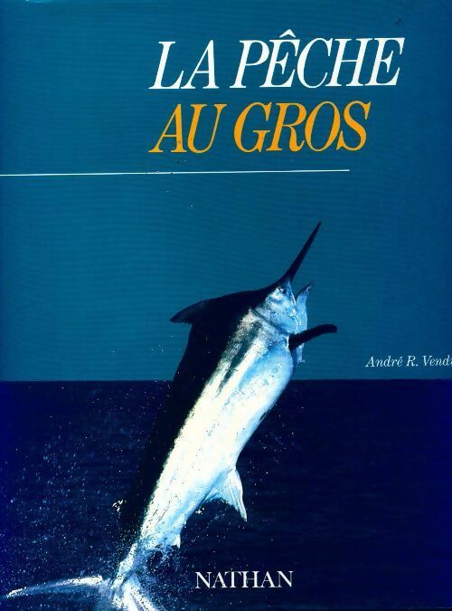 La pêche au gros - André R. Vendioux - Livre