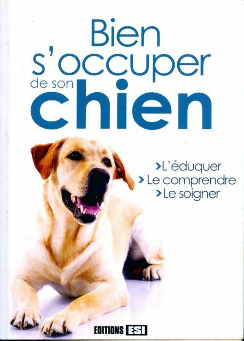 Bien s'occuper de son chien - Yann Belloir - Livre
