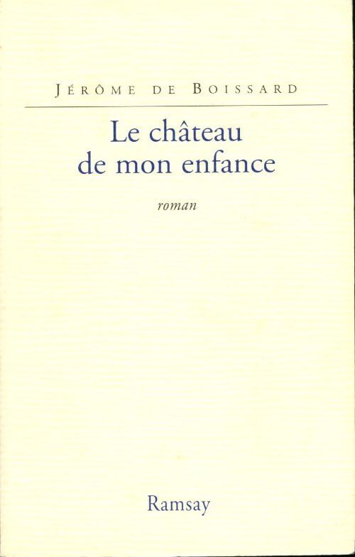 Le château de mon enfance - Jérôme De Boissard - Livre