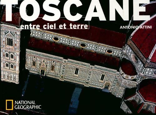 Toscane. Entre ciel et terre - Antonio Attini - Livre