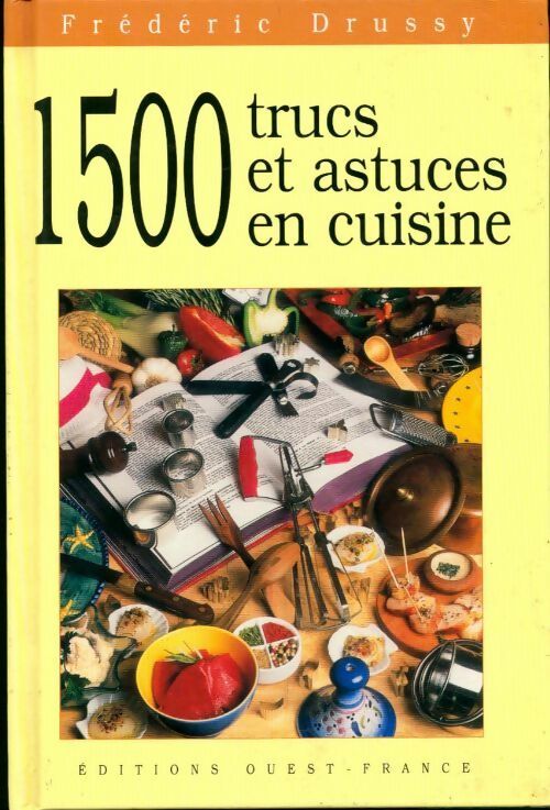 1 500 trucs et astuces en cuisine - Frédéric Drussy - Livre