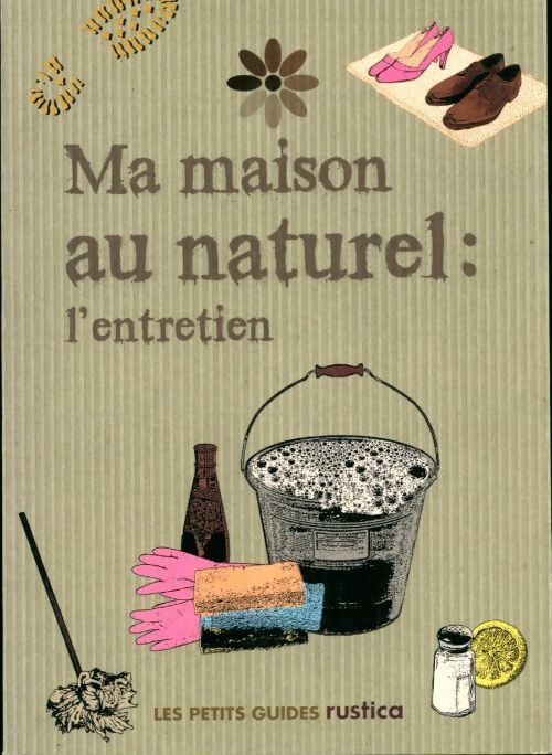 Ma maison au naturel : L'entretien - Rachelle Strauss - Livre