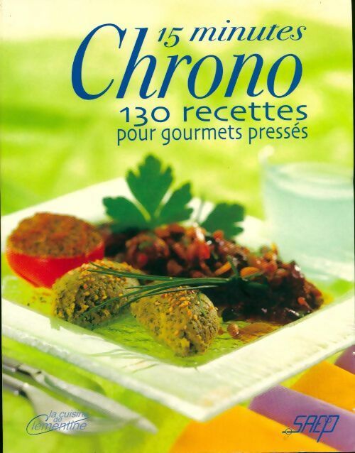 15 minutes chrono. 130 recettes pour gourmets pressés - Isabelle Côte - Livre