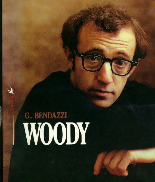 Woody allen - Giannalberto Bendazzi - Livre