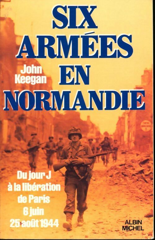 Six armées en Normandie - John Keegan - Livre