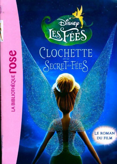 La fée clochette : Le secret des fées. Le roman du film - Disney - Livre