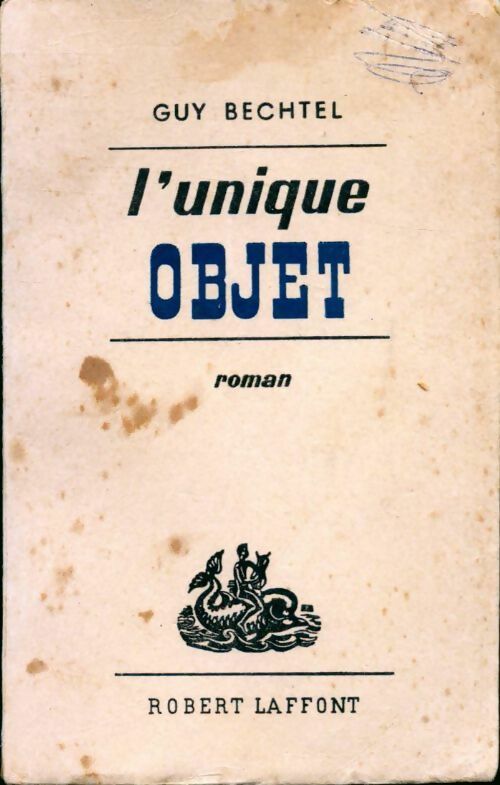 L'unique objet - Guy Bechtel - Livre