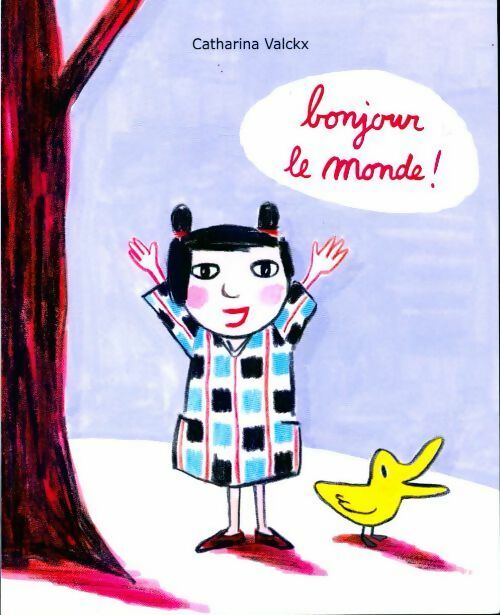 Bonjour le monde ! - Catharina Valckx - Livre