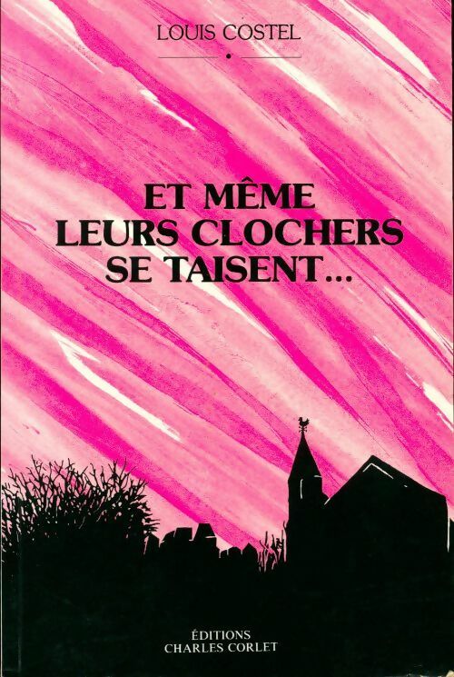 Et même leurs clochers se taisent - Louis Costel - Livre