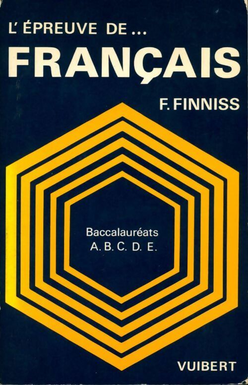 L'épreuve de français. Baccalauréats A, B, C, D, E - F. Finniss - Livre