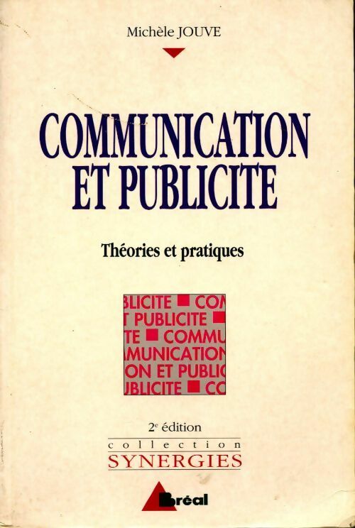 Communication et publicité. Théories et pratiques - Michèle Jouve - Livre