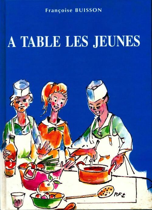 A table les jeunes ! - Françoise Buisson - Livre