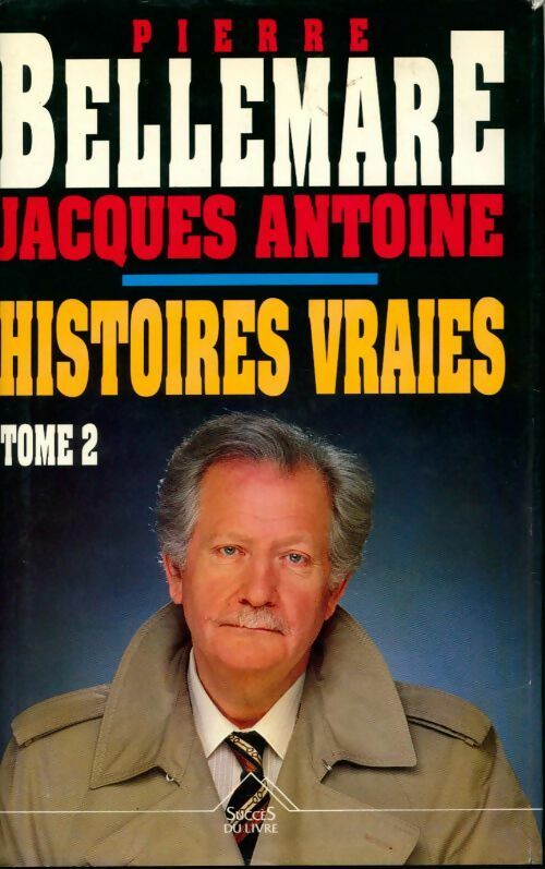 Histoires vraies Tome II - Pierre Bellemare, Jacques Antoine - Livre