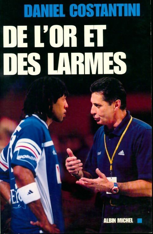 De l'or et des larmes - Daniel Costantini - Livre