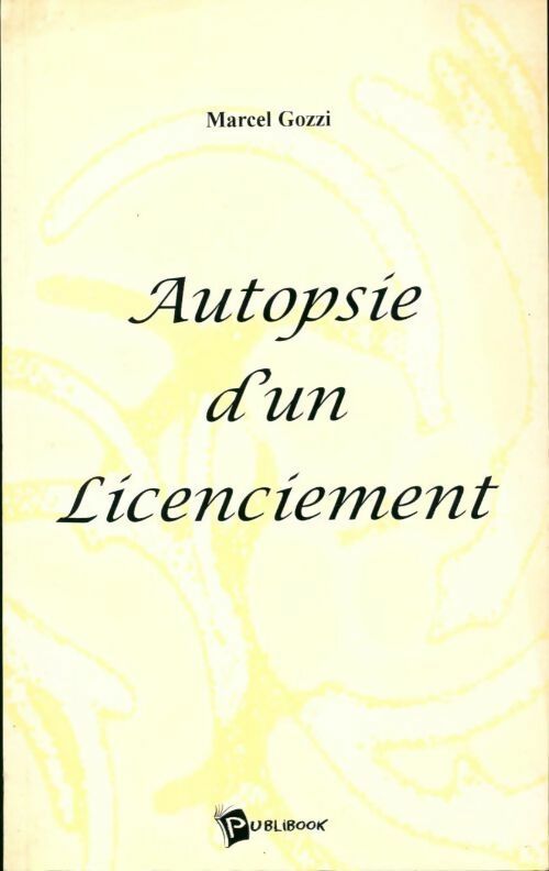 Autopsie d'un licenciement - Marcel Gozzi - Livre