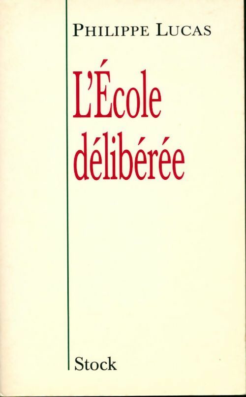 L'école délibérée - Philippe Lucas - Livre