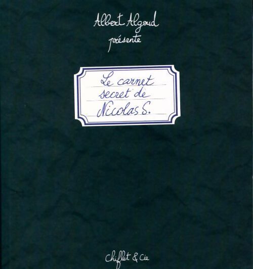 Le carnet secret de Nicolas S. - Albert Algoud - Livre