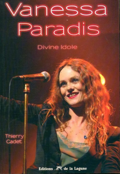 Vanessa paradis. Divine idole - Thierry Cadet - Livre