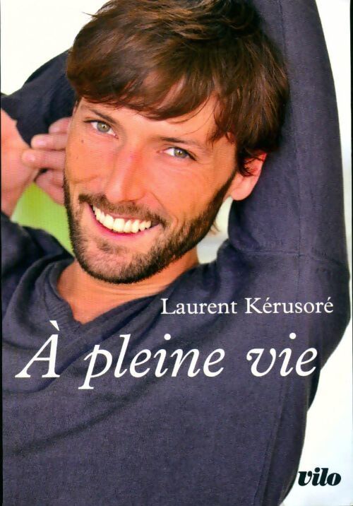 A pleine vie - Laurent Kérusoré - Livre