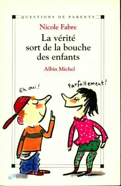 La vérité sort de la bouche des enfants.  - Nicole Fabre - Livre