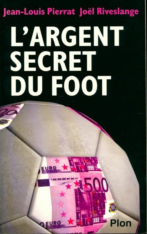 L'argent secret du foot - Jean-Louis Pierrat - Livre