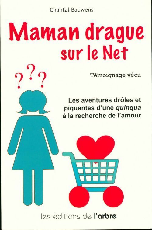 Maman drague sur le Net - Chantal Bauwens - Livre