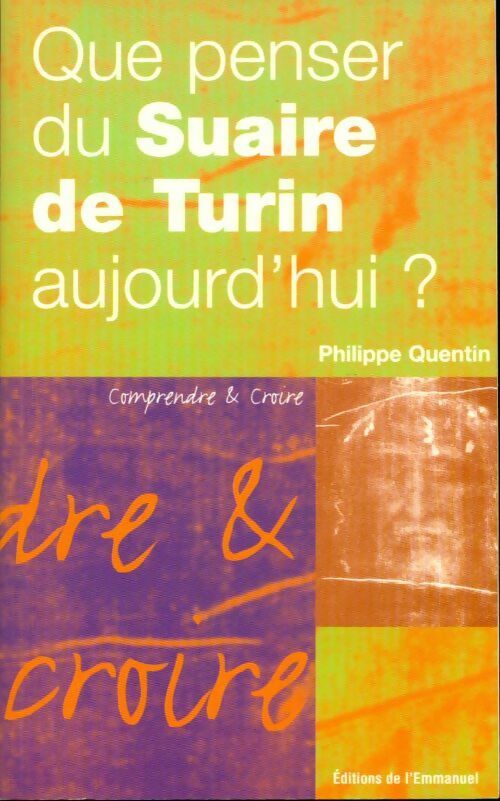 Que penser du suaire de Turin aujourd'hui? - Philippe Quentin - Livre