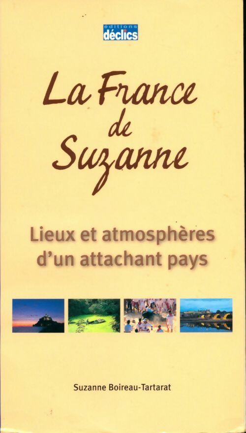 La France de Suzanne. Lieux et atmosphères d'un attachant pays - Suzanne Boireau-Tartarat - Livre