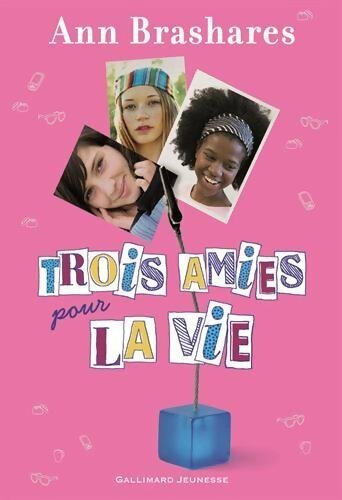 Trois amies pour la vie - Ann Brashares - Livre