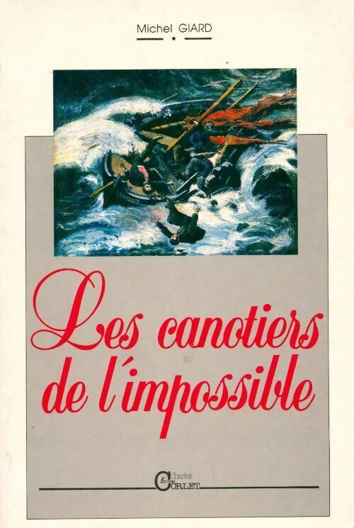 Les canotiers de l'impossible - Michel Giard - Livre