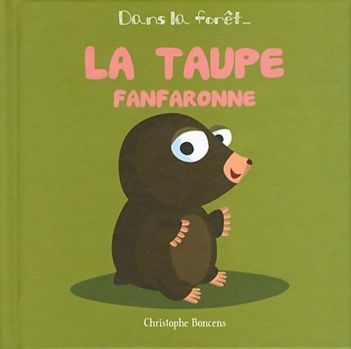 La taupe fanfaronne - Christophe Boncens - Livre