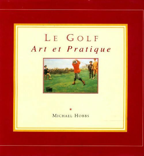 Le golf. Art et pratique - Michael Hobbs - Livre