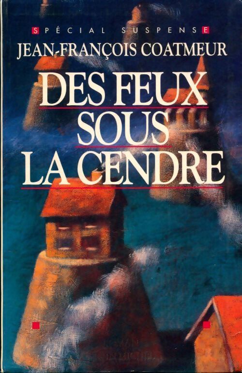 Des feux sous la cendre - Jean-François Coatmeur - Livre