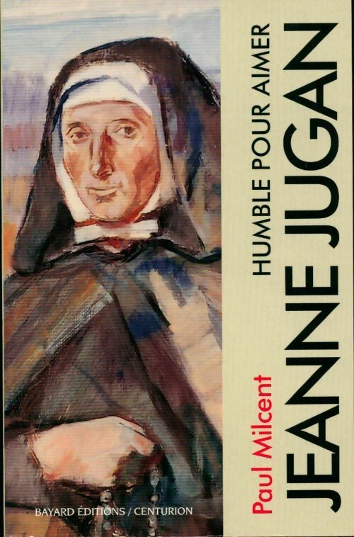 Jeanne jugan. Humble pour aimer - Paul Milcent - Livre