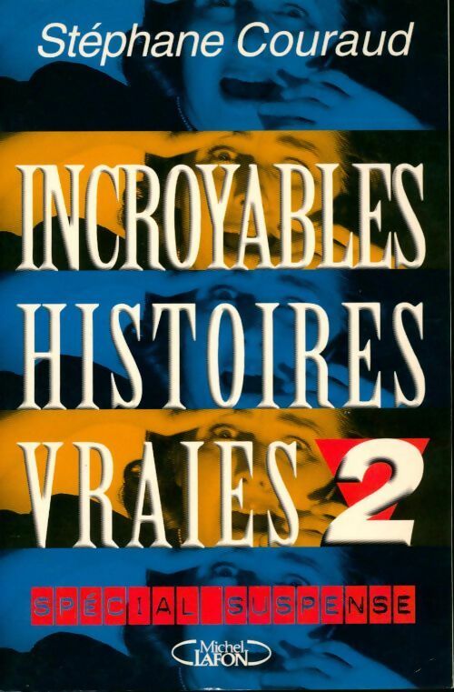 Incroyables histoires vraies. Tome II - Stéphane Couraud - Livre