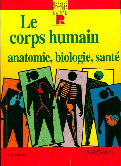 Le corps humain. Anatomie, biologie, santé - Bruno Anselme - Livre