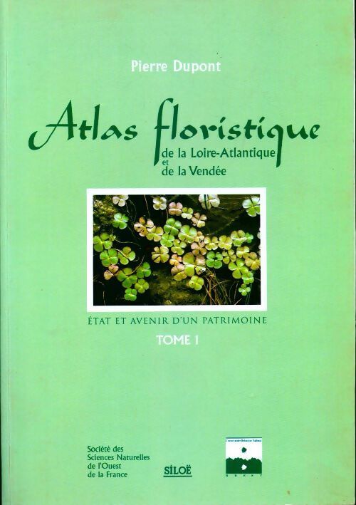 Atlas floristique de Vendée et de Loire-Atlantique Tome I - Pierre Dupont - Livre