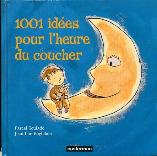 Mille et une idées pour l'heure du coucher - Pascal Teulade - Livre