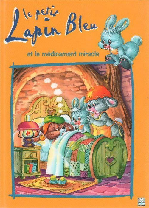 Le petit lapin bleu et le médicament miracle - Thomas Bilstein - Livre