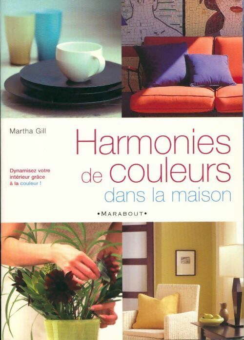 Harmonies de couleurs dans la maison - Martha Gill - Livre