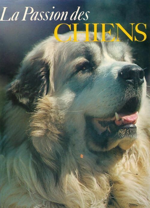 La passion des chiens - Collectif - Livre